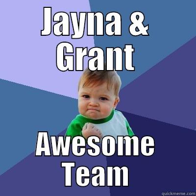 JAYNA & GRANT AWESOME TEAM Success Kid