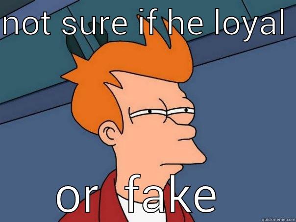 NOT SURE IF HE LOYAL  OR  FAKE  Futurama Fry