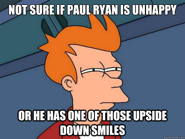 not sure if paul ryan is unhappy or he has one of those upside down smiles  Futurama Fry
