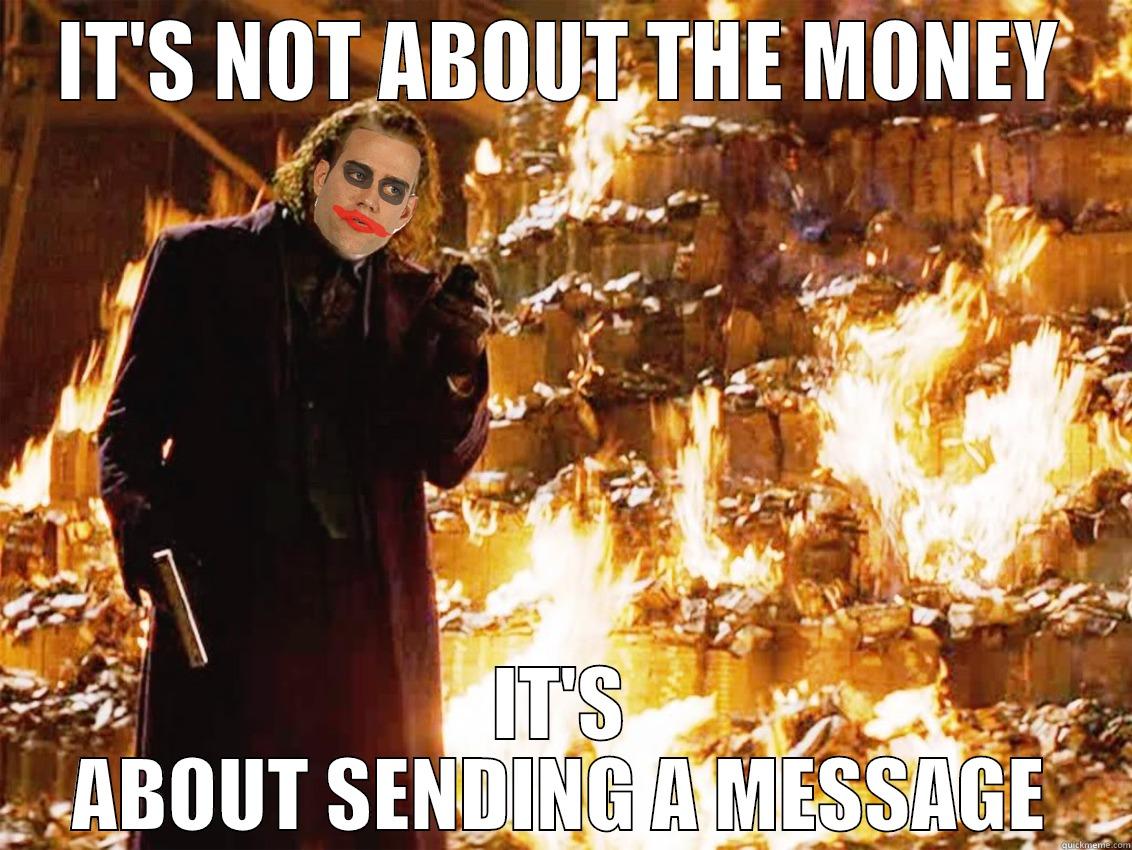 IT'S NOT ABOUT THE MONEY IT'S ABOUT SENDING A MESSAGE Misc