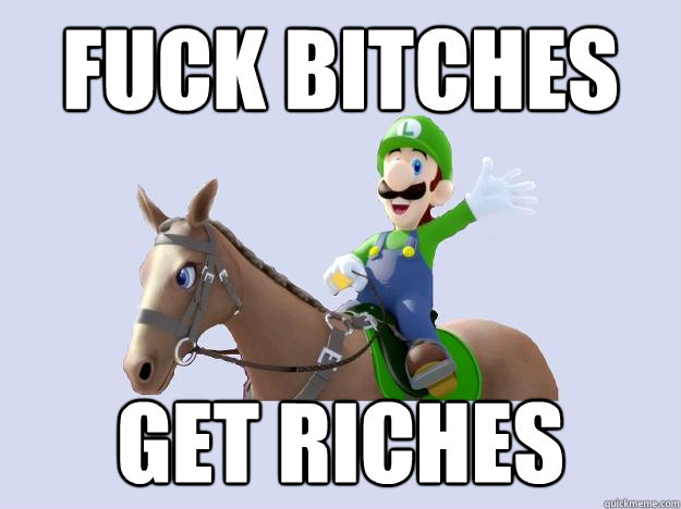 Fuck Bitches Get Riches - Fuck Bitches Get Riches  Luigi Horse