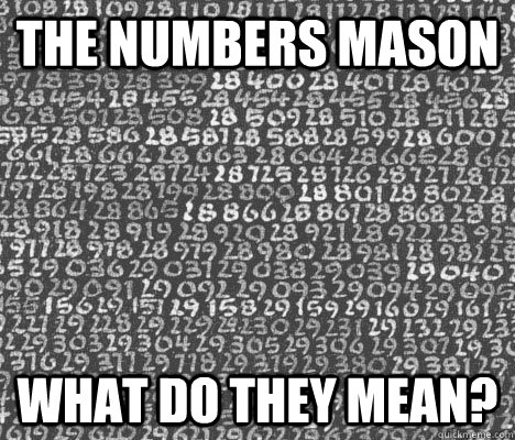 The numbers mason what do they mean? - The numbers mason what do they mean?  ALL THE NUMBERS