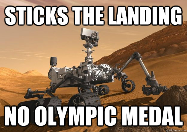 Sticks the landing No olympic medal - Sticks the landing No olympic medal  Bad Luck Curiosity Rover