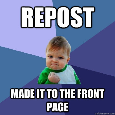 Repost made it to the front page  Success Kid