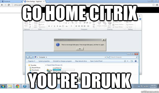 GO HOME CITRIX YOU'RE DRUNK - GO HOME CITRIX YOU'RE DRUNK  DRUNKCITRIX