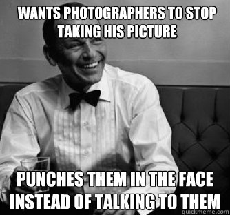 wants photographers to stop taking his picture punches them in the face instead of talking to them  