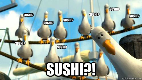 Sushi? Sushi?! Sushi? Sushi? Sushi? Sushi? Sushi? Sushi? Sushi? - Sushi? Sushi?! Sushi? Sushi? Sushi? Sushi? Sushi? Sushi? Sushi?  Finding Nemo Seagulls