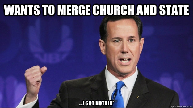 Wants to merge church and state ...I got nothin'  