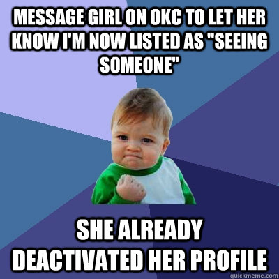 Message girl on OkC to let her know I'm now listed as 