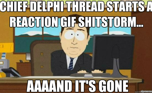 Chief Delphi thread starts a reaction GIF shitstorm... AAAAND IT'S GONE  aaaand its gone