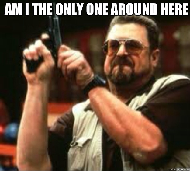 Am i the only one around here  - Am i the only one around here   Angey Walter