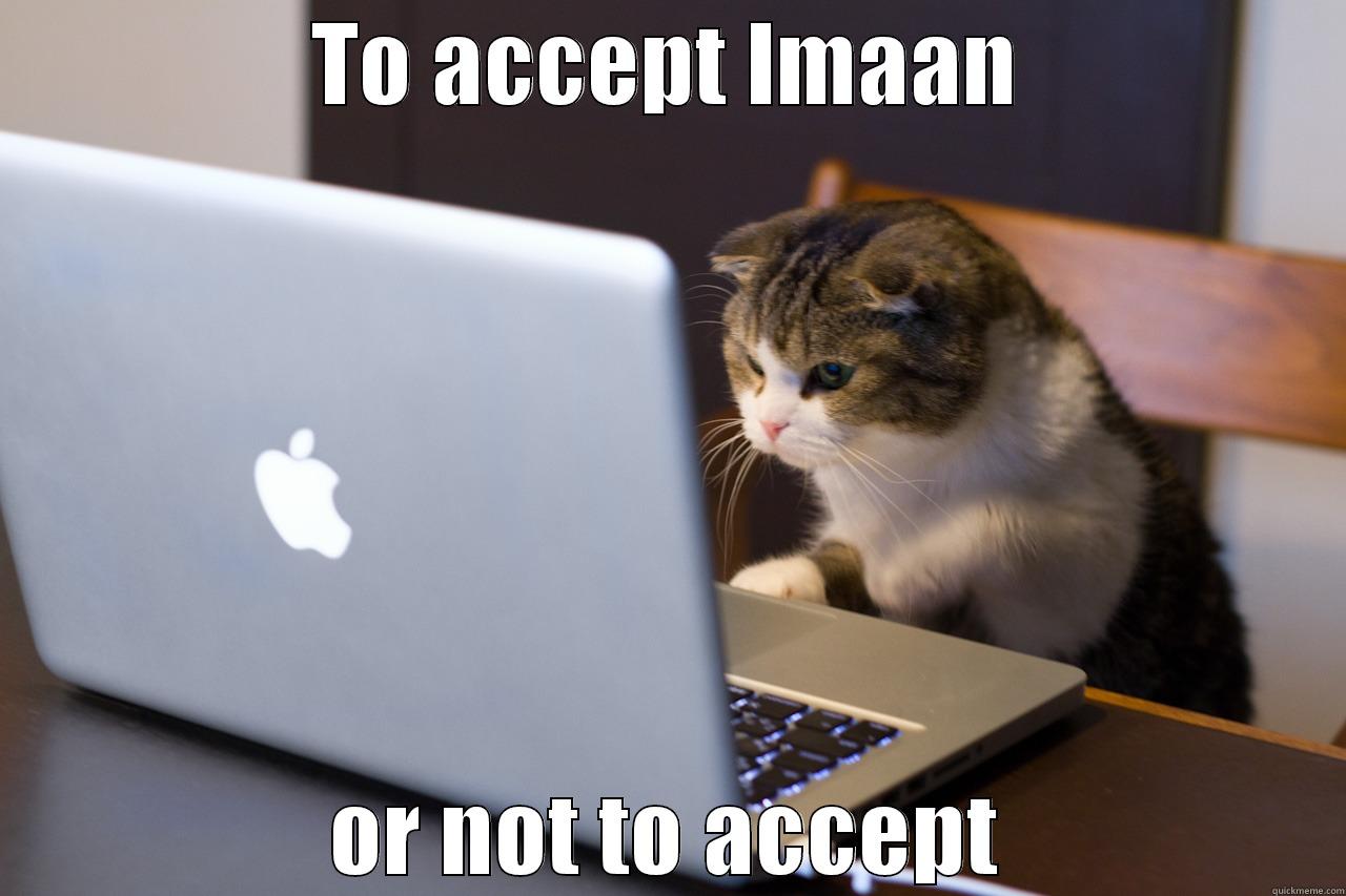 TO ACCEPT IMAAN OR NOT TO ACCEPT Misc