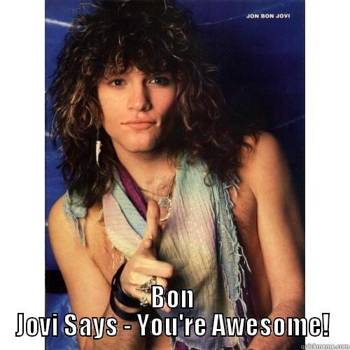  BON JOVI SAYS - YOU'RE AWESOME! Misc