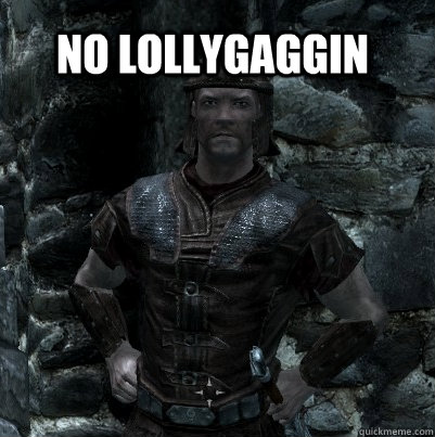 No Lollygagging  Skyrim, Superhero, Memes