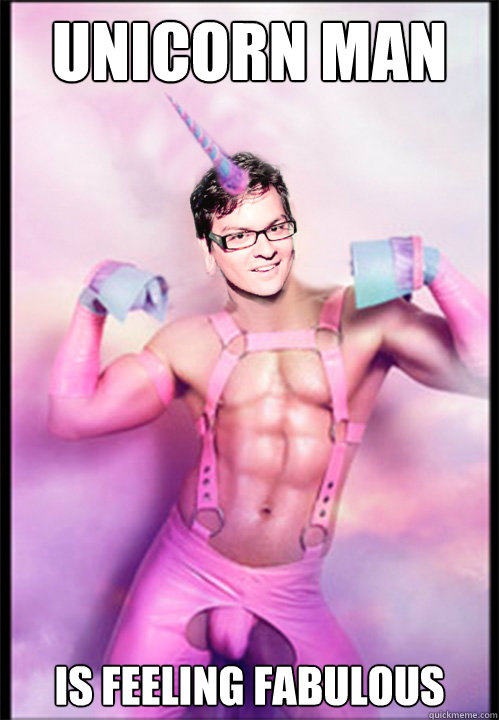 Unicorn Man  Is feeling fabulous - Unicorn Man  Is feeling fabulous  unicornman