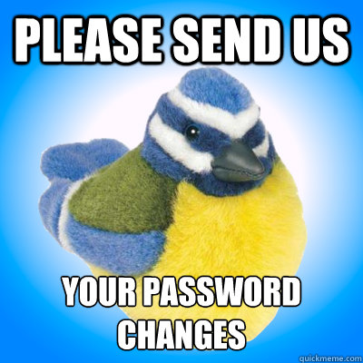 please send us your password changes
  Top Tip Tit