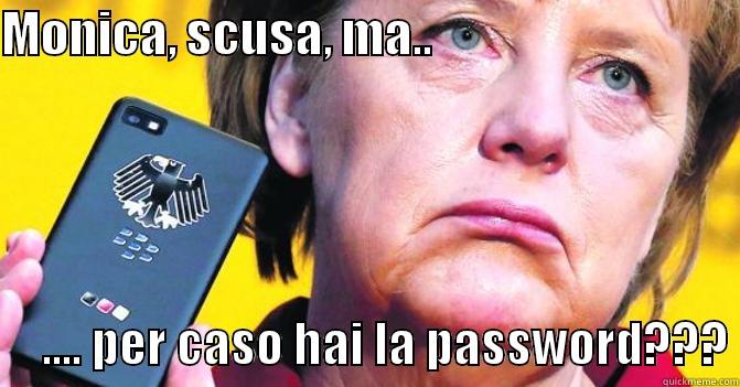 MONICA, SCUSA, MA..                                     .... PER CASO HAI LA PASSWORD??? Misc