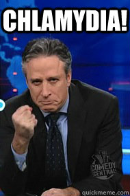 Chlamydia! - Chlamydia!  Jon Stewart shakes his fist at chlamydia