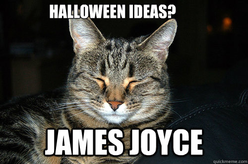 Halloween ideas? James Joyce - Halloween ideas? James Joyce  Confer Cat