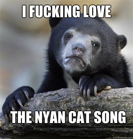 I Fucking love The Nyan cat song - I Fucking love The Nyan cat song  Misc