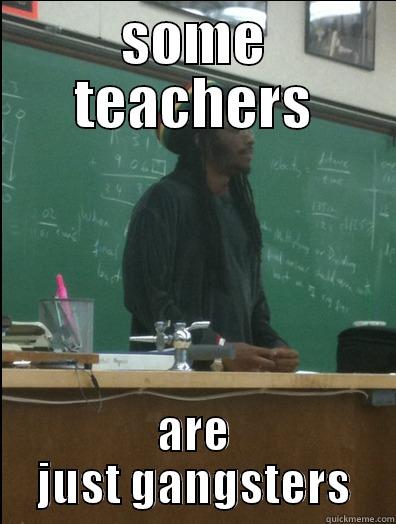 SOME TEACHERS ARE JUST GANGSTERS Rasta Science Teacher