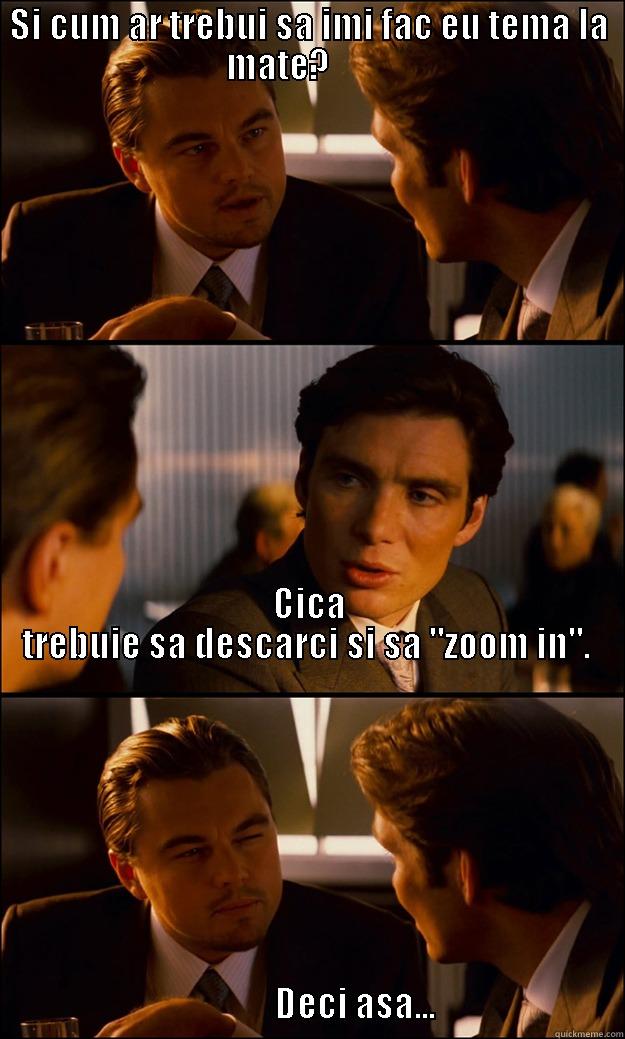 SI CUM AR TREBUI SA IMI FAC EU TEMA LA MATE?          CICA TREBUIE SA DESCARCI SI SA 