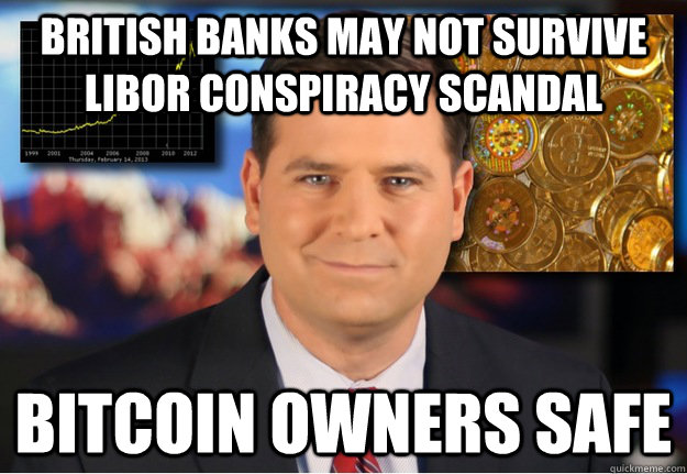 british banks may not survive libor conspiracy scandal Bitcoin owners safe  Bitcoin owners safe