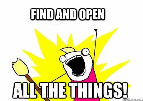 Find and open ALL the things!  