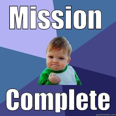 my title is funny enough - MISSION   COMPLETE Success Kid