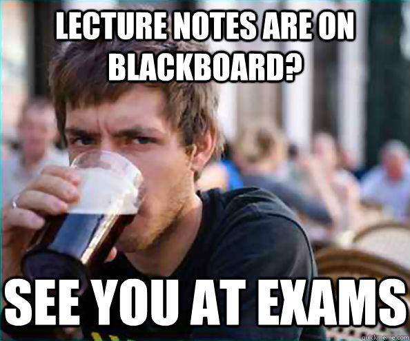 Lecture notes are on blackboard? see you at exams  Virgin College Senior