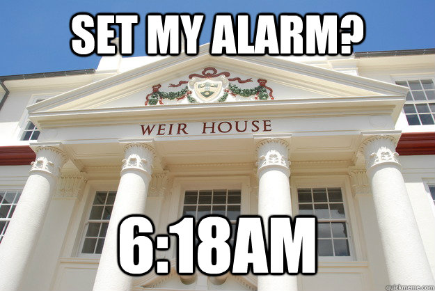 Set my alarm? 6:18am - Set my alarm? 6:18am  Scumbag Weir