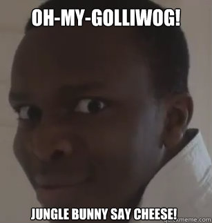 OH-my-golliwog! jungle bunny say cheese!  KSIolajidebt