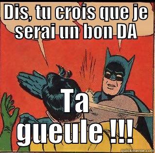 DIS, TU CROIS QUE JE SERAI UN BON DA TA GUEULE !!! Slappin Batman