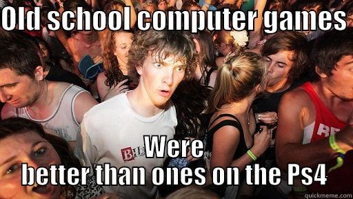 OLD SCHOOL COMPUTER GAMES  WERE BETTER THAN ONES ON THE PS4 Sudden Clarity Clarence