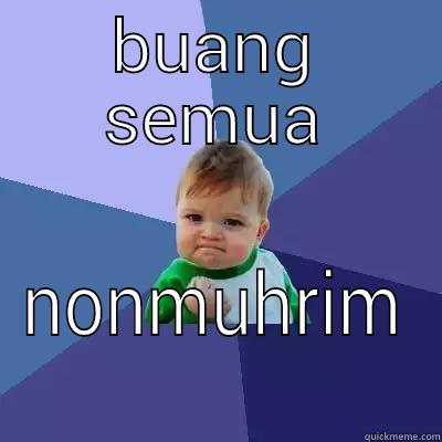 BUANG SEMUA NONMUHRIM Success Kid