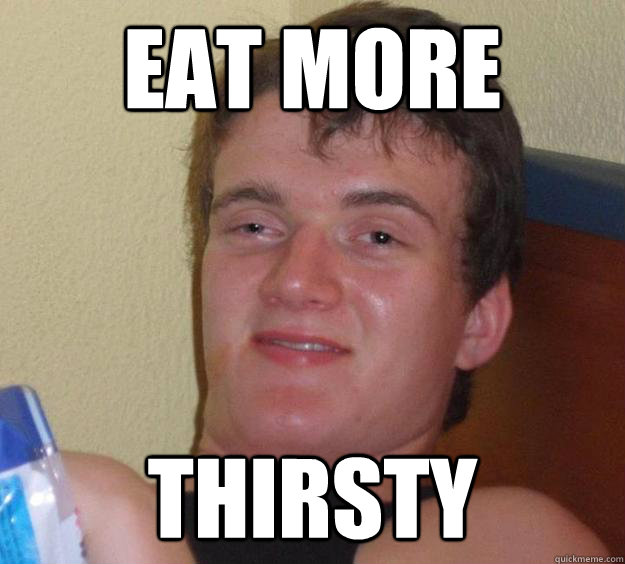Eat More Thirsty  10 Guy