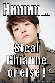 HMMM.... STEAL RHIANNE OR ELSE ! Misc