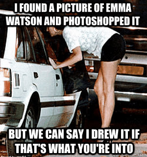 I found a picture of Emma Watson and photoshopped it BUT WE CAN SAY i drew it IF THAT'S WHAT YOU'RE INTO   Karma Whore