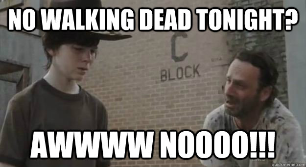 No Walking Dead tonight? awwww NOOOO!!! - No Walking Dead tonight? awwww NOOOO!!!  Crying Rick Grimes