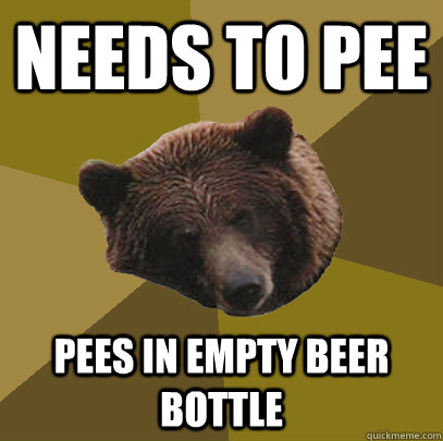 NEEDS TO PEE PEES IN EMPTY BEER BOTTLE  Lazy Bachelor Bear