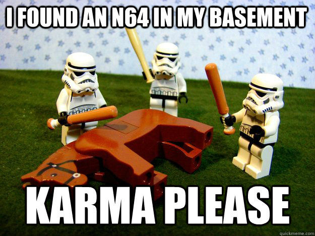 I found an N64 in my basement Karma Please  Beating Dead Horse Stormtroopers