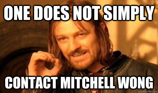 One Does Not Simply Contact Mitchell Wong  Boromir