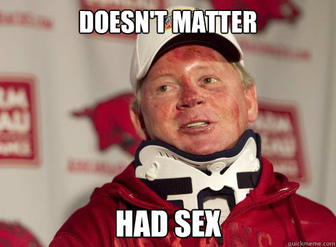 doesn't matter had sex - doesn't matter had sex  Bobby Petrino