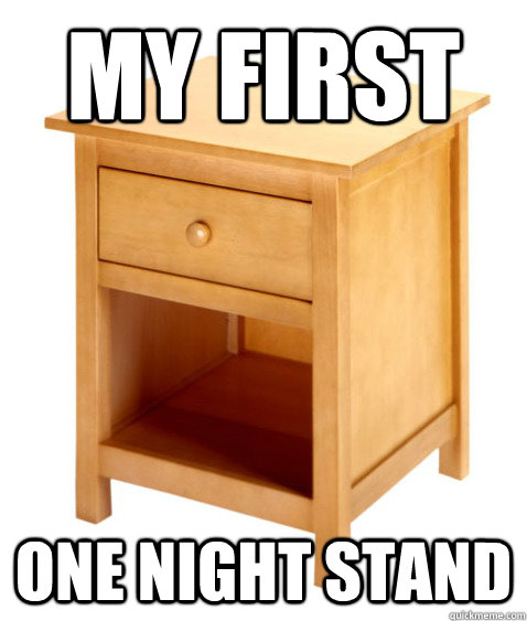 My First  One night Stand - My First  One night Stand  Night stand