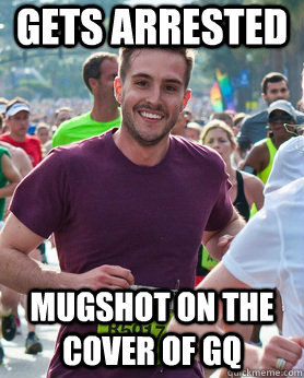 Gets arrested Mugshot on the cover of GQ  Ridiculously photogenic guy