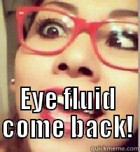  EYE FLUID COME BACK! Misc