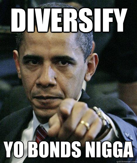 DIVERsify Yo bonds nigga - DIVERsify Yo bonds nigga  Pissed Off Obama