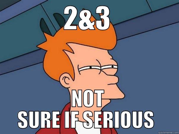 2&3 NOT SURE IF SERIOUS  Futurama Fry