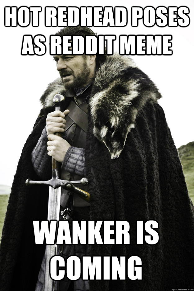 Hot redhead poses as Reddit meme Wanker is coming  Winter is coming