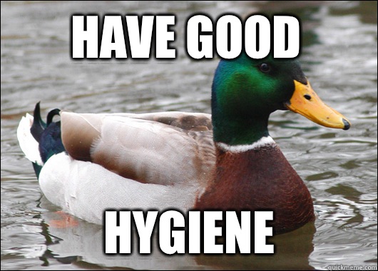 Have good  Hygiene   Actual Advice Mallard